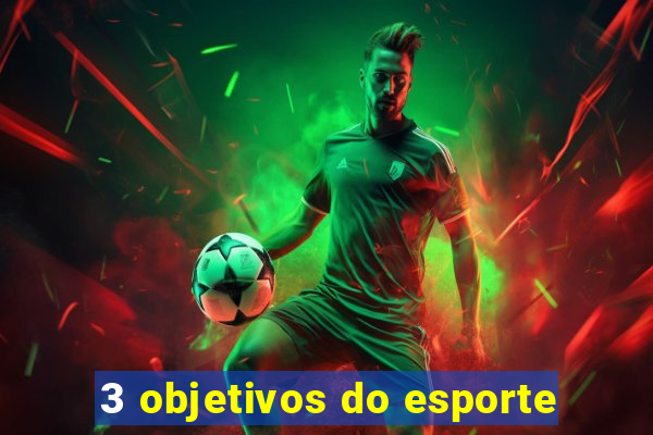 3 objetivos do esporte